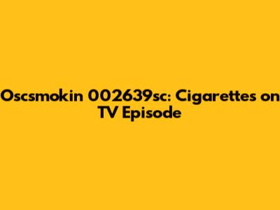 Oscsmokin 002639sc: Cigarettes on TV Episode