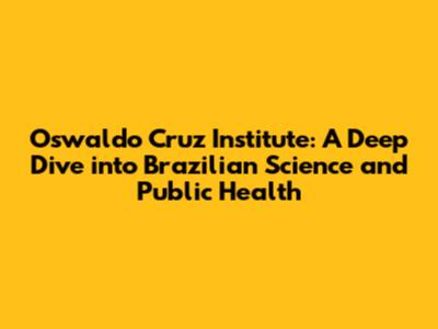 Oswaldo Cruz Institute: A Deep Dive into Brazilian Science and Public Health