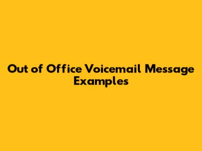 Out of Office Voicemail Message Examples