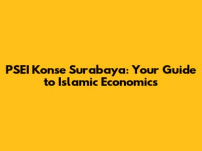 PSEI Konse Surabaya: Your Guide to Islamic Economics
