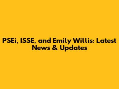PSEi, ISSE, and Emily Willis: Latest News & Updates