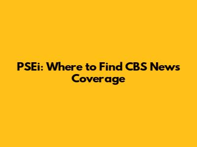 PSEi: Where to Find CBS News Coverage