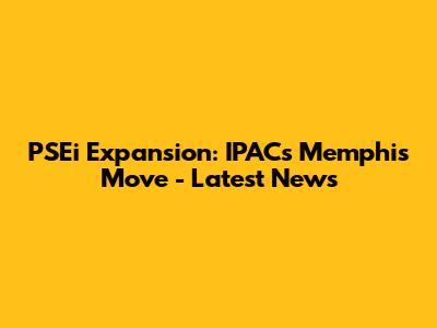 PSEi Expansion: IPAC's Memphis Move - Latest News