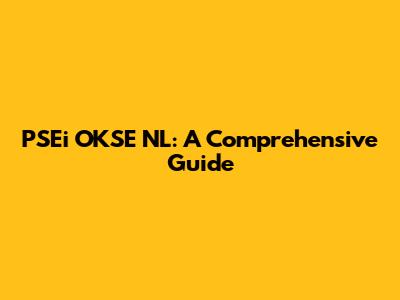 PSEi OKSE NL: A Comprehensive Guide