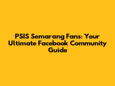 PSIS Semarang Fans: Your Ultimate Facebook Community Guide