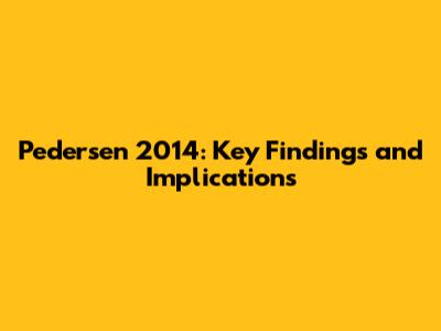 Pedersen 2014: Key Findings and Implications