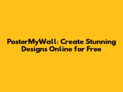 PosterMyWall: Create Stunning Designs Online for Free