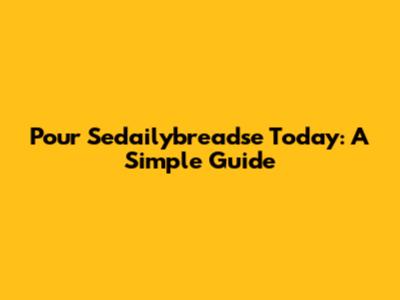 Pour Sedailybreadse Today: A Simple Guide