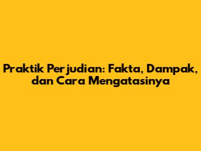 Praktik Perjudian: Fakta, Dampak, dan Cara Mengatasinya