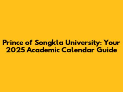 Prince of Songkla University: Your 2025 Academic Calendar Guide