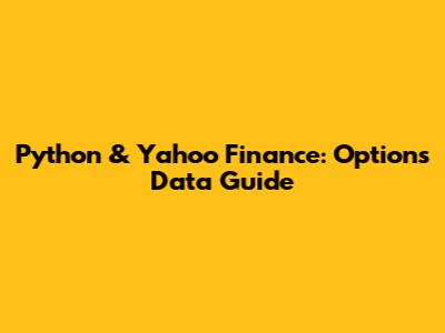 Python & Yahoo Finance: Options Data Guide