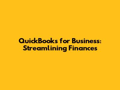 QuickBooks for Business: Streamlining Finances