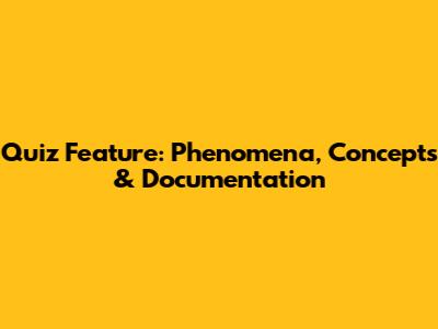 Quiz Feature: Phenomena, Concepts & Documentation