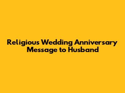 Religious Wedding Anniversary Message to Husband