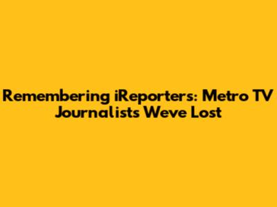 Remembering iReporters: Metro TV Journalists We've Lost