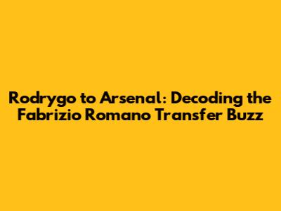 Rodrygo to Arsenal: Decoding the Fabrizio Romano Transfer Buzz