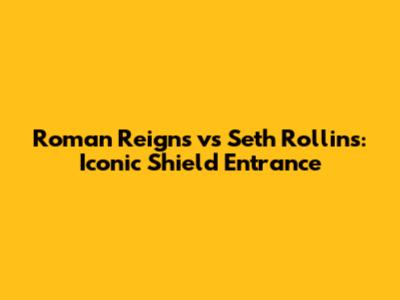 Roman Reigns vs Seth Rollins: Iconic Shield Entrance