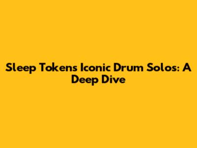 Sleep Token's Iconic Drum Solos: A Deep Dive