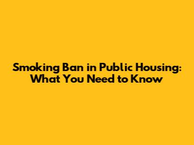 Smoking Ban in Public Housing: What You Need to Know