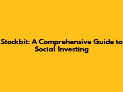 Stockbit: A Comprehensive Guide to Social Investing