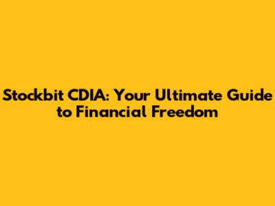 Stockbit CDIA: Your Ultimate Guide to Financial Freedom