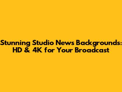Stunning Studio News Backgrounds: HD & 4K for Your Broadcast