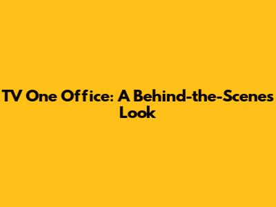TV One Office: A Behind-the-Scenes Look