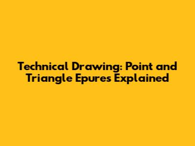 Technical Drawing: Point and Triangle Epures Explained