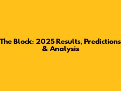 The Block: 2025 Results, Predictions & Analysis