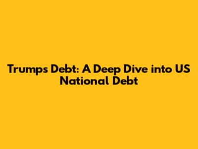 Trump's Debt: A Deep Dive into US National Debt