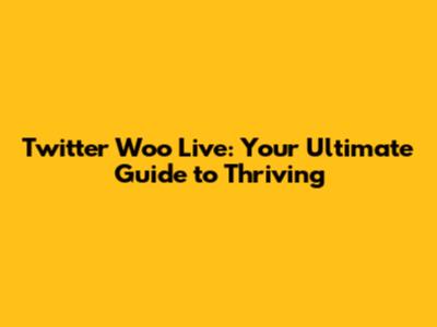 Twitter Woo Live: Your Ultimate Guide to Thriving