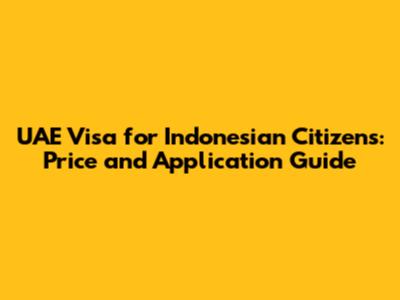 UAE Visa for Indonesian Citizens: Price and Application Guide