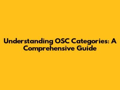 Understanding OSC Categories: A Comprehensive Guide