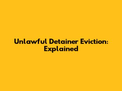 Unlawful Detainer Eviction: Explained