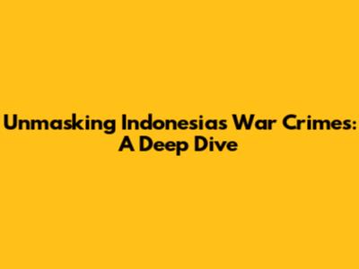 Unmasking Indonesia's War Crimes: A Deep Dive