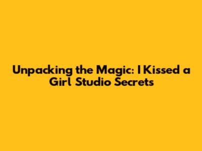 Unpacking the Magic: 'I Kissed a Girl' Studio Secrets
