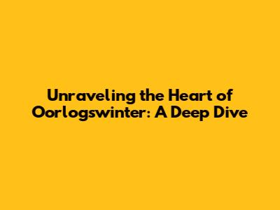 Unraveling the Heart of 'Oorlogswinter': A Deep Dive