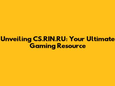 Unveiling CS.RIN.RU: Your Ultimate Gaming Resource