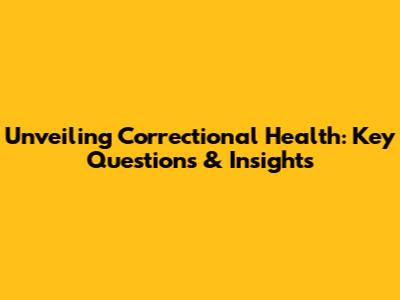 Unveiling Correctional Health: Key Questions & Insights