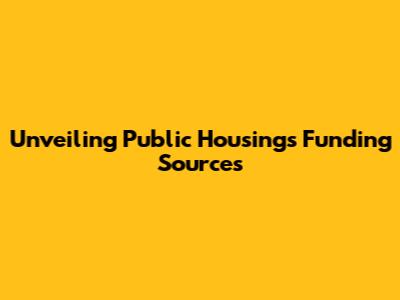 Unveiling Public Housing's Funding Sources