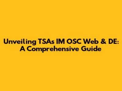 Unveiling TSA's IM OSC Web & DE: A Comprehensive Guide