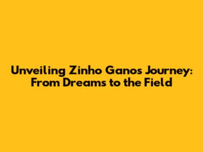 Unveiling Zinho Gano's Journey: From Dreams to the Field