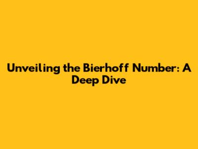 Unveiling the Bierhoff Number: A Deep Dive