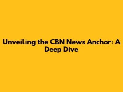 Unveiling the CBN News Anchor: A Deep Dive