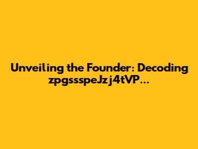 Unveiling the Founder: Decoding zpgssspeJzj4tVP...