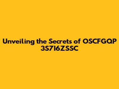 Unveiling the Secrets of OSCFGQP 3S7I6ZSSC