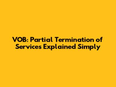 VOB: Partial Termination of Services Explained Simply