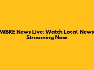 WBRE News Live: Watch Local News Streaming Now