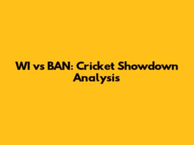 WI vs BAN: Cricket Showdown Analysis
