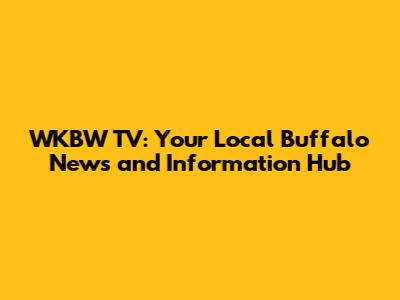 WKBW TV: Your Local Buffalo News and Information Hub